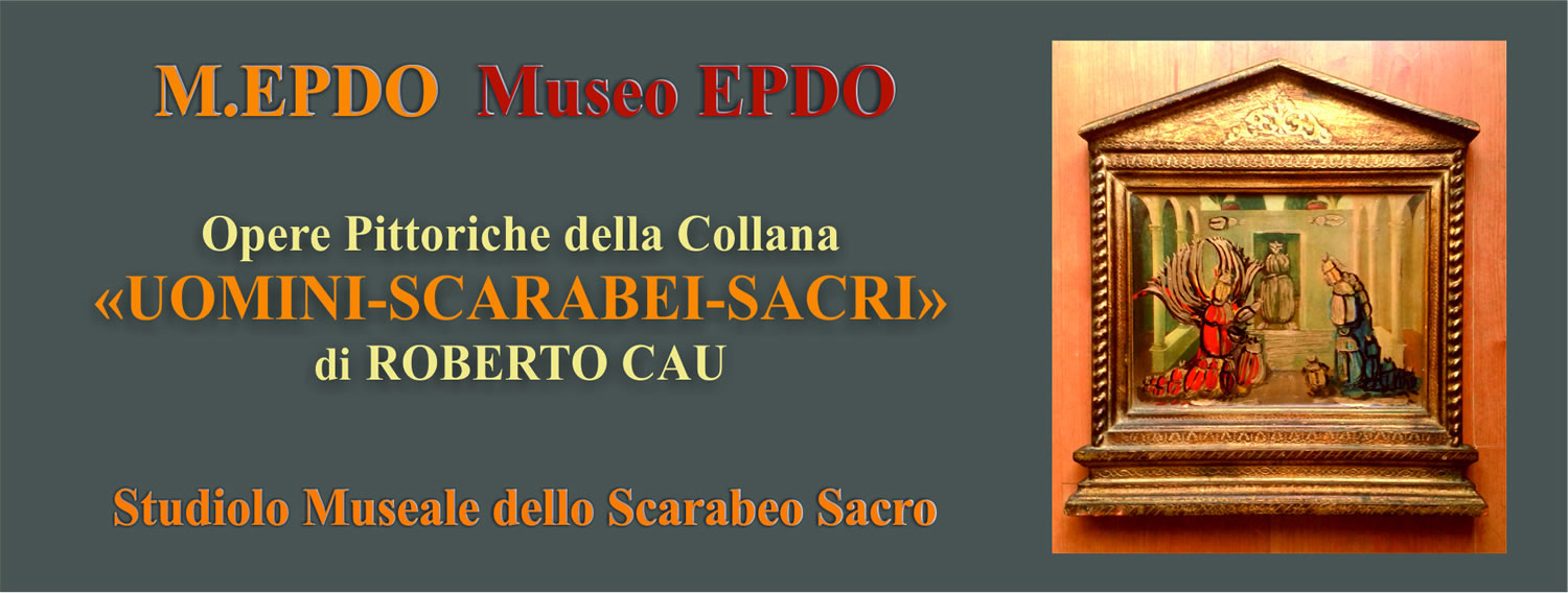 Uomini Scarabeo - Roberto Cau -  Museo EPDO dello Scarabeo Sacro - Oristano